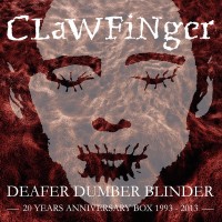 Purchase Clawfinger - Deafer Dumber Blinder (20 Years Anniversary Box) CD2