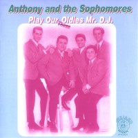 Purchase Anthony & The Sophomores - Play Our Oldies Mr. D.J.