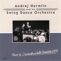 Purchase Andrej Hermlin & His Swing Dance Orchestra - Best Of... : Best Of Carnegie Hall Concert 1938 (2007) CD3