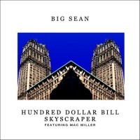 Purchase Big Sean - Hundred Dollar Bill Skyscraper (Feat. Mac Miller) (CDS)