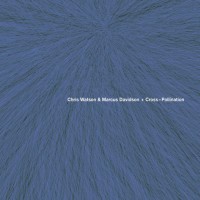Purchase Chris Watson - Cross-Pollination (With Marcus Davidson)