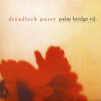 Purchase Dreadlock Pussy - Palm Bridge Rd