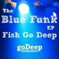 Purchase Fish Go Deep - Blue Funk (EP)