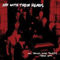 Purchase Off With Their Heads - All Things Move Toward Their End