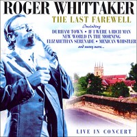 Purchase Roger Whittaker - The Last Farewell Live
