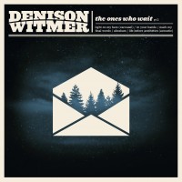 Purchase Denison Witmer - The Ones Who Wait (Part 2)