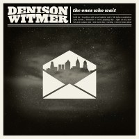 Purchase Denison Witmer - The Ones Who Wait