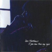 Purchase Iain Matthews - If You Saw Thro' My Eyes (Remastered 2012)