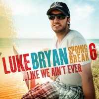 Purchase Luke Bryan - Spring Break 6...Like We Ain't Ever (EP)