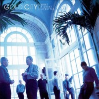 Purchase Gold City - What A Great Lifestyle