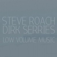 Purchase Steve Roach & Dirk Serries - Low Volume Music