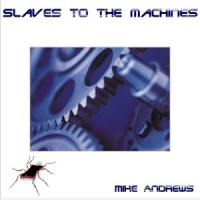 Purchase Mike Andrews - Slaves To The Machines