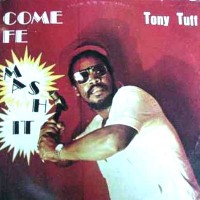 Purchase Tony Tuff - Come Fe Mash It (Vinyl)