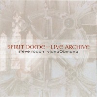 Purchase Steve Roach - Spirit Dome & Live Archive (With Vidna Obmana) CD1