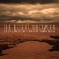 Buy Steve Roach - The Desert Inbetween (With Brian Parnham) Mp3 Download