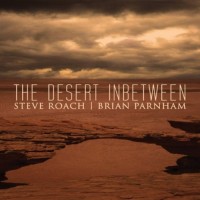 Purchase Steve Roach - The Desert Inbetween (With Brian Parnham)