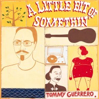 Purchase Tommy Guerrero - A Little Bit Of Somethin'