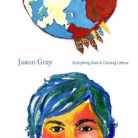 Purchase Jason Gray - Everything Sad Is Coming Untrue