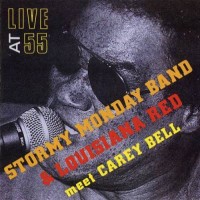 Purchase Stormy Monday Band - Live At 55 - Stormy Monday Band & Louisiana Red Meet Carey Bell