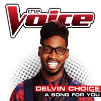 Purchase Delvin Choice - A Song For You (The Voice Performance) (CDS)