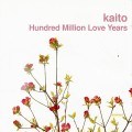 Buy Kaito - Hundred Million Love Years Mp3 Download