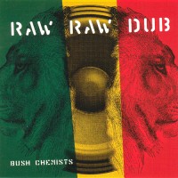 Purchase The Bush Chemists - Raw Raw Dub