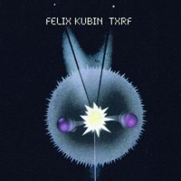 Purchase Felix Kubin - TXRF