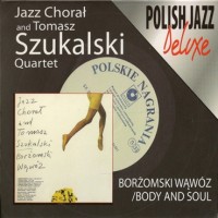 Purchase Jazz Choral - Borzomski Wawoz + Body And Soul (With Tomasz Szukalski Quartet)