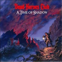 Purchase Dead Heroes Club - A Time Of Shadow