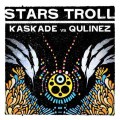 Buy Kaskade - Stars Troll (Vs. Qulinez) (CDS) Mp3 Download