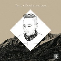 Purchase Ta-Ku - Dowhatyoulove