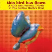 Purchase VA - This Bird Has Flown: A 40Th Anniversary Tribute To The Beatles' Rubber Soul