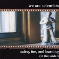 Buy We Are Scientists - Safety, Fun, And Learning (In That Order) Mp3 Download