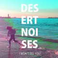 Buy Desert Noises - I Won't See You Mp3 Download