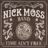 Purchase The Nick Moss Band - Time Ain't Free