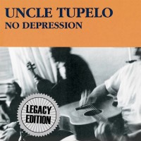 Purchase Uncle Tupelo - No Depression (Legacy Edition) CD1