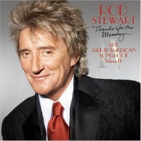 Purchase Rod Stewart - The Great American Songbook: Thanks For The Memory (Volume IV)