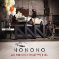 Buy Nonono - We Are Only What We Feel Mp3 Download