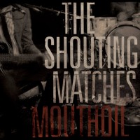 Purchase The Shouting Matches - Mouthoil (EP)