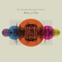 Purchase The Shanghai Restoration Project - Story Of A City