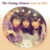 Purchase The Living Sisters - Love To Live