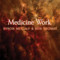 Buy Byron Metcalf - Medicine Work (With Rob Thomas) Mp3 Download