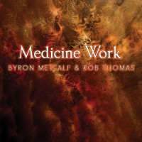 Purchase Byron Metcalf - Medicine Work (With Rob Thomas)