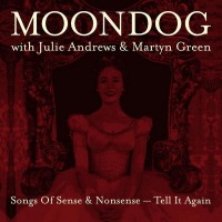 Purchase Moondog - Songs Of Sense & Nonsense - Tell It Again (With Julie Andrews & Martyn Green) (Vinyl)