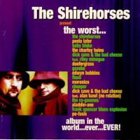 Purchase The Shirehorses - The Worst Album In The World...Ever...Ever!