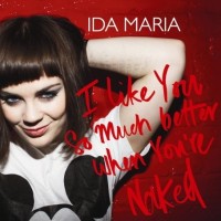 Purchase Ida Maria - I Like You So Much Better When Youre Naked (CDS)