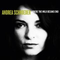 Buy Andrea Schroeder - Where The Wild Oceans End Mp3 Download