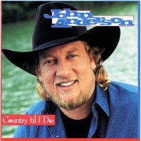 Purchase John Anderson - Country 'til I Die
