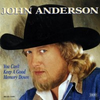 Purchase John Anderson - You Can't Keep A Good Memory Down