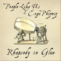 Purchase People Like Us - Rhapsody In Glue (With Ergo Phizmiz)